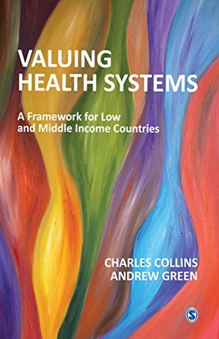 Full Download Valuing Health Systems: A Framework for Low and Middle Income Countries - Charles Collins file in ePub