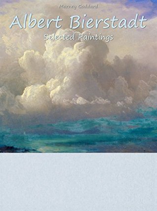 Read Online Albert Bierstadt: Selected Paintings (Colour Plates) - Marney Goddard | ePub