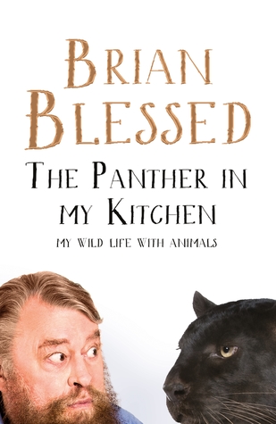 Read Online The Panther in My Kitchen: My Life With Wild Animals - Brian Blessed | ePub