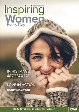 Full Download Inspiring Women Every Day November-December 2017: In His Image & Love in Action - Nicki Copeland | PDF