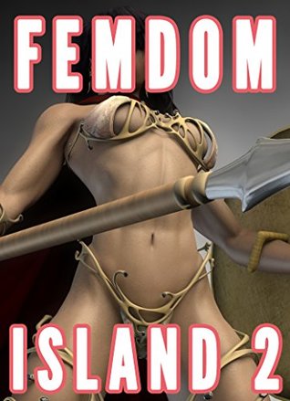 Read Online Femdom Island 2 (Female Supremacy, Female Superiority Future, Female Nation) (Femdom Discipline Book 5) - Chrissy Wild | PDF