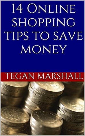 Full Download Life Hacks: 14 Online Shopping Tips to Save Money (Money Saving Tips) - Tegan Marshall | ePub