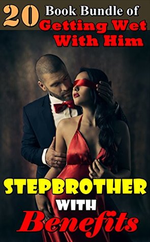 Full Download Stepbrother With Benefits: (20 Book Bundle Of Getting Wet With Him) - Scarlett McDikkin | PDF