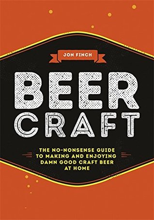 Full Download Beer Craft: The no-nonsense guide to making and enjoying damn good craft beer at home - Jon Finch file in PDF