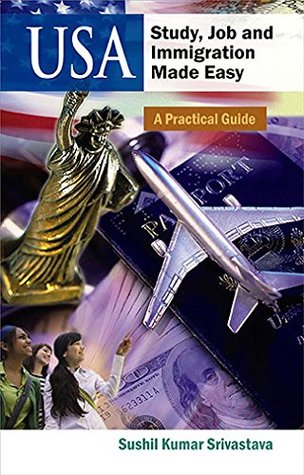 Full Download USA: Study, Job and Immigration Made Easy (A Practical Guide) - Sushil Kumar Srivastava file in ePub
