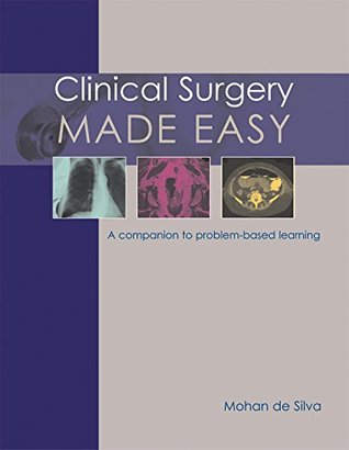 Download Clinical Surgery Made Easy: A companion to problem-based learning - Mohan De Silva | ePub