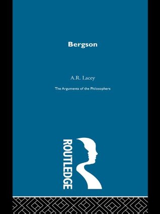 Full Download Bergson-Arg Philosophers: Volume 5 (Arguments of the Philosophers) - A.R. Lacey file in ePub