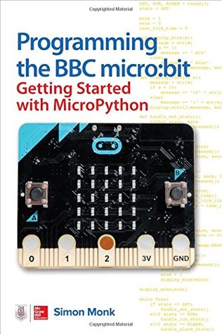 Download Programming the BBC Micro: Bit: Getting Started with Micropython - Simon Monk | ePub