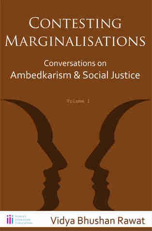 Full Download Contesting Marginalisations   Ambedkarism & Social Justice - Vidya Bhushan Rawat file in PDF