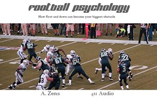 Read Online Football Psychology: How First and Down Can Become Your Biggest Obstacle (Football Psychology 101) - A. Zens file in ePub