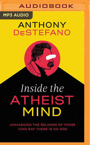 Download Inside the Atheist Mind: Unmasking the Religion of Those Who Say There Is No God - Anthony DeStefano file in ePub