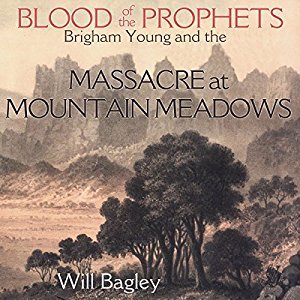 Full Download Blood of the Prophets: Brigham Young and the Massacre at Mountain Meadows - Will Bagley file in ePub