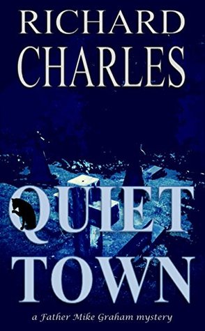 Full Download Quiet Town (Father Mike Graham Mysteries Book 1) - Richard Charles file in ePub