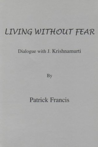 Download Living without Fear: Dialogue with J.Krishnamurti - Patrick Francis | ePub