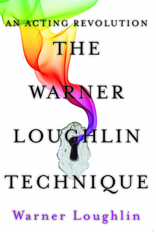 Read The Warner Loughlin Technique: An Acting Revolution - Warner Loughlin | PDF