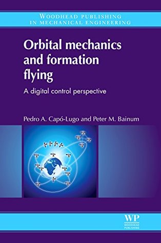 Read Orbital Mechanics and Formation Flying: A Digital Control Perspective - P A Capó-Lugo file in ePub