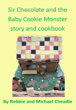 Read Sir Chocolate and the Baby Cookie Monster Story and Cookbook (Sir Chocolate, #2) - Robbie Cheadle | ePub