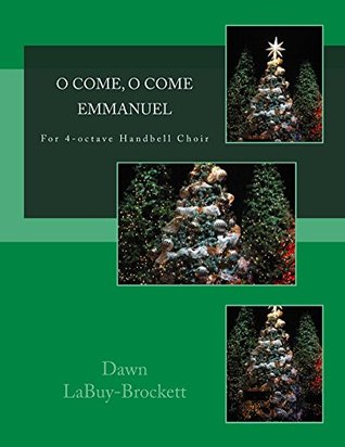 Full Download O Come, O Come Emmanuel: For 4-Octave Handbell Choir - Dawn LaBuy-Brockett file in ePub