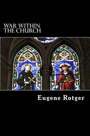 Download War Within the Church: How believers rage against each other and are losing the war for God. - Eugene Rotger file in ePub