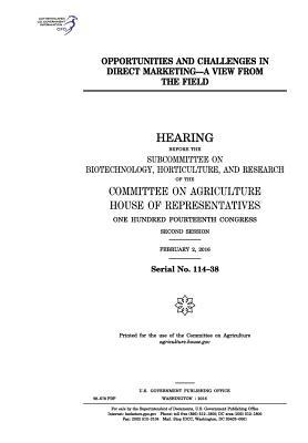 Full Download Opportunities and Challenges in Direct Marketing--A View from the Field - U.S. Congress | ePub