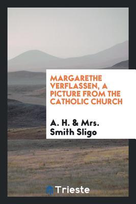 Read Online Margarethe Verflassen, a Picture from the Catholic Church - A.H. file in ePub