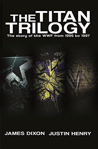 Read The Titan Trilogy: The story of the WWF from 1995 to 1997 - James Dixon file in ePub
