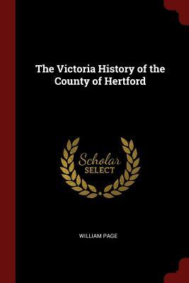 Read Online The Victoria History of the County of Hertford - William Page | PDF