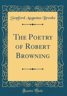 Full Download The Poetry of Robert Browning (Classic Reprint) - Stopford Augustus Brooke file in ePub