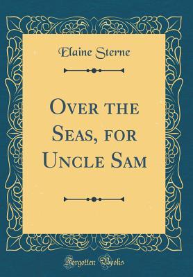Read Over the Seas, for Uncle Sam (Classic Reprint) - Elaine Sterne | ePub