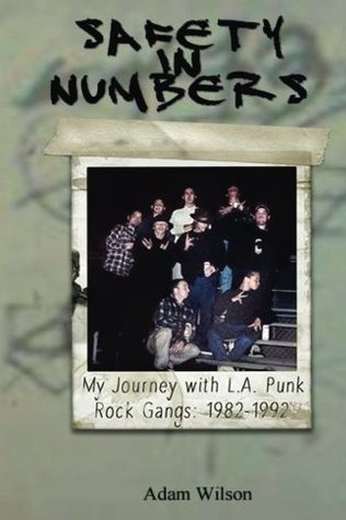 Download Safety In Numbers: My Journey with L.A. Punk Rock Gangs 1982-1992 - Adam Wilson file in PDF