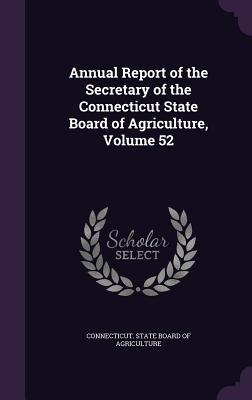 Full Download Annual Report of the Secretary of the Connecticut State Board of Agriculture, Volume 52 - Connecticut State Board of Agriculture file in ePub