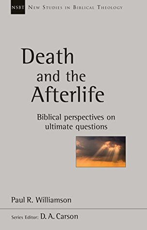 Read Death and the Afterlife: Biblical Perspectives On Ultimate Questions - Paul R. Williamson | ePub