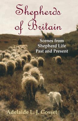 Download Shepherds of Britain - Scenes from Shepherd Life Past and Present - Adelaide L.J. Gosset file in PDF