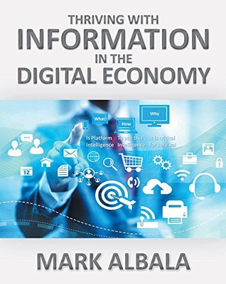 Read Online Thriving with Information in the Digital Economy - Mark Albala file in ePub
