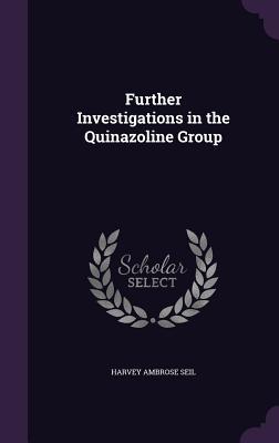Read Further Investigations in the Quinazoline Group - Harvey Ambrose Seil file in ePub