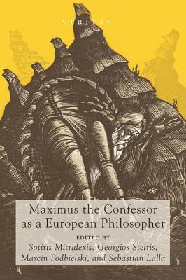 Read Online Maximus the Confessor as a European Philosopher - Sotiris Mitralexis file in ePub