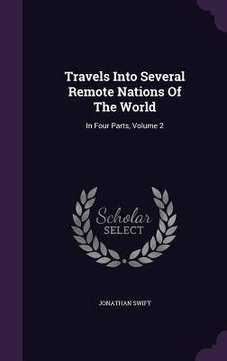 Download Travels Into Several Remote Nations of the World: In Four Parts, Volume 2 - Jonathan Swift | PDF