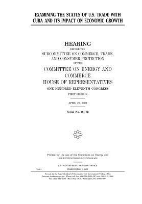 Download Examining the Status of U.S. Trade with Cuba and Its Impact on Economic Growth - U.S. Congress file in PDF