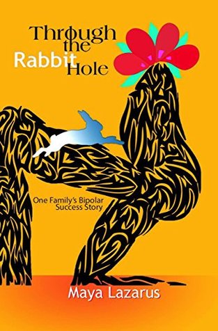 Read Through the Rabbit Hole: One Family's Bipolar Success Story - Maya Lazarus | PDF