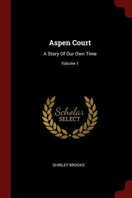 Read Aspen Court: A Story of Our Own Time; Volume 1 - Shirley Brooks file in ePub