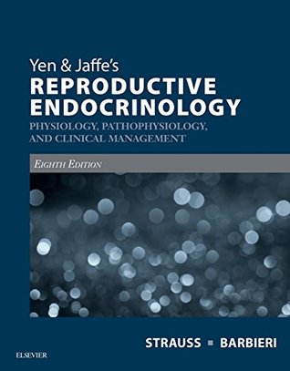 Download Yen & Jaffe's Reproductive Endocrinology E-Book: Physiology, Pathophysiology, and Clinical Management - Jerome F Strauss | PDF