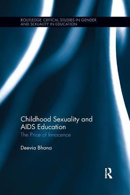 Full Download Childhood Sexuality and AIDS Education: The Price of Innocence - Deevia Bhana | ePub