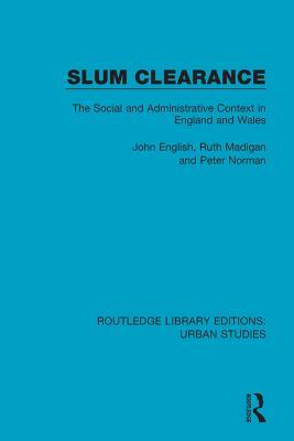 Full Download Slum Clearance: The Social and Administrative Context in England and Wales - John English | ePub