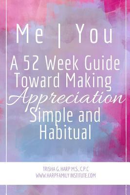 Download Me You A 52 Week Guide Toward Making Appreciation Simple and Habitual - Trisha Harp | ePub