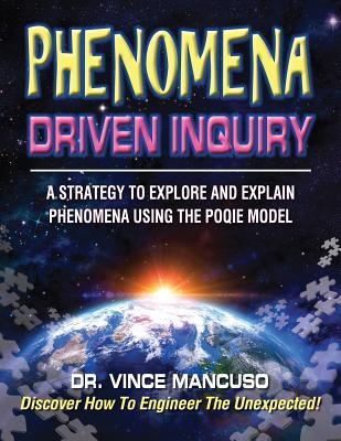 Read Phenomena-Driven Inquiry: A Strategy to Explore and Explain Phenomena Using the POQIE Model - Dr Vince Mancuso file in ePub