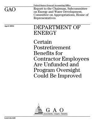 Read Department of Energy: Certain Postretirement Benefits for Contractor Employees Are Unfunded and Program Oversight Could Be Improved - U.S. Government Accountability Office file in ePub