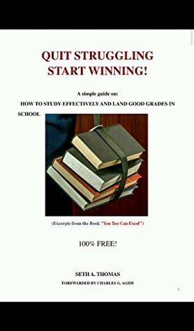 Read Quit Struggling Start Winning!: How to Study Effectively and Land Good Grades in School - Seth Thomas file in PDF