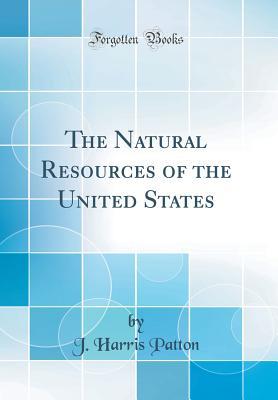Download The Natural Resources of the United States (Classic Reprint) - J. Harris Patton | PDF