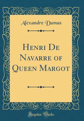 Download Henri de Navarre of Queen Margot (Classic Reprint) - Alexandre Dumas file in ePub