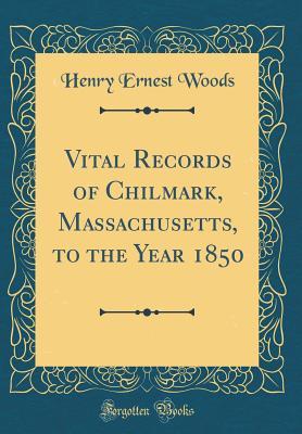 Download Vital Records of Chilmark, Massachusetts, to the Year 1850 (Classic Reprint) - Henry Ernest Woods | ePub